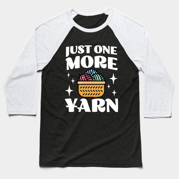 Just One More Yarn - Knitting and Crocheting Addicts - Funny Baseball T-Shirt by TeeTopiaNovelty